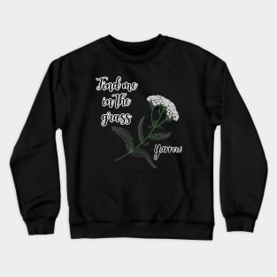 Find me in the grass Yarrow Achillea Millefolium Crewneck Sweatshirt